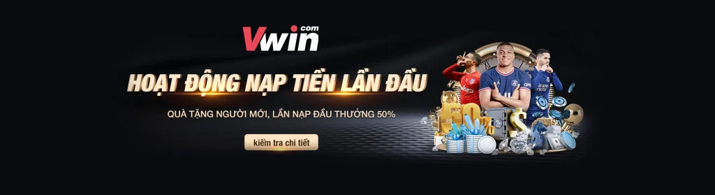 Nạp tiền thưởng 50% Vwin