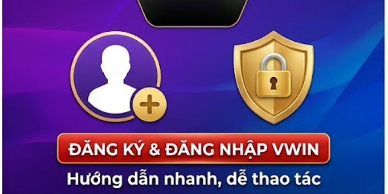 Hướng dẫn đăng ký tài khoản VWIN